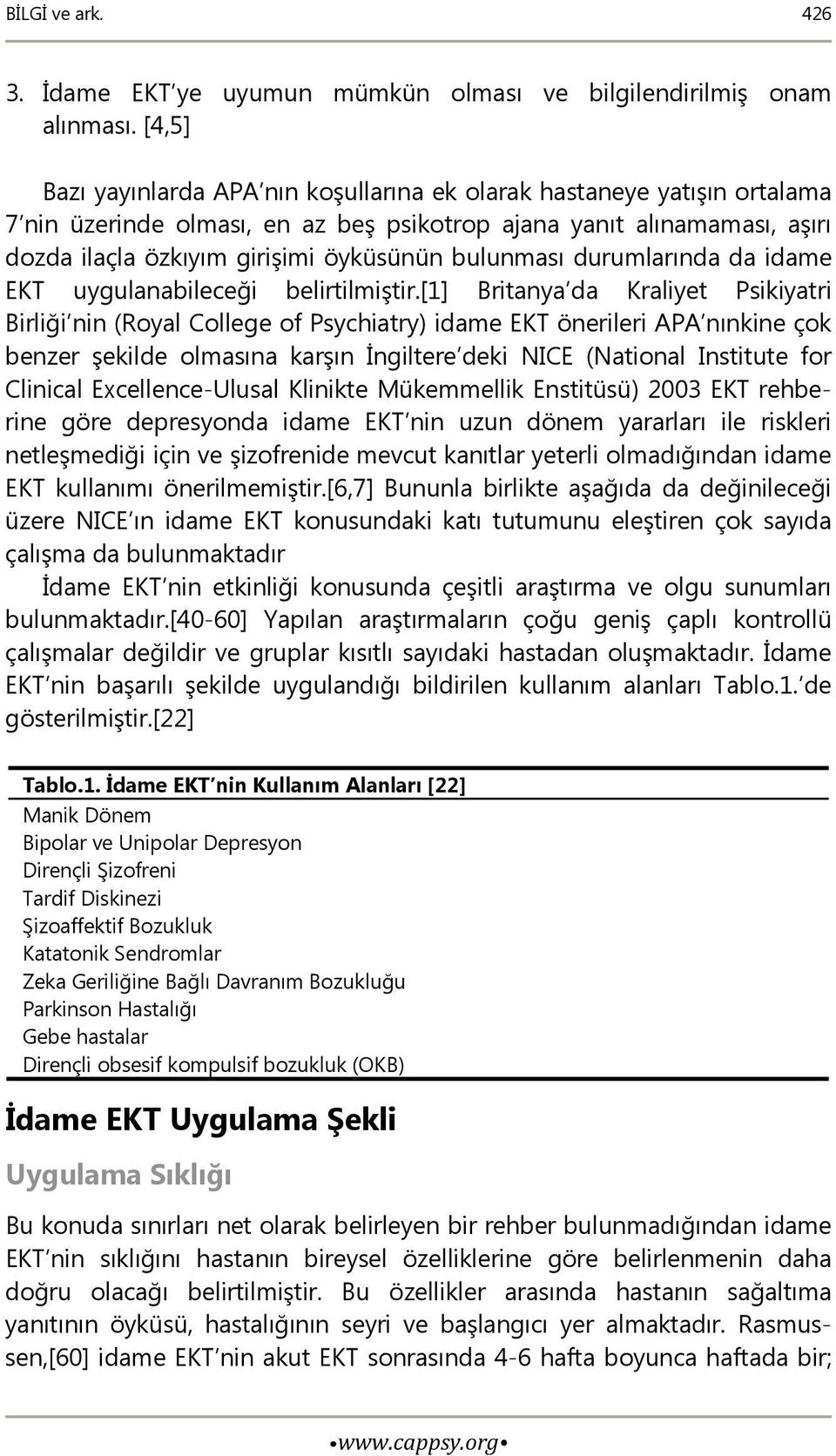 bulunması durumlarında da idame EKT uygulanabileceği belirtilmiştir.