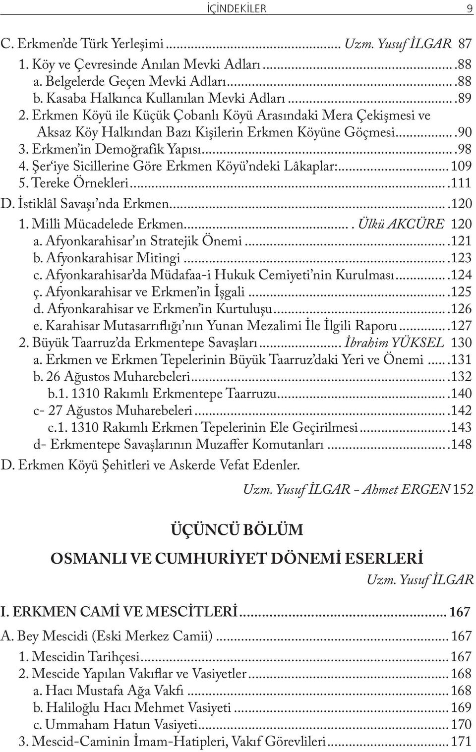 Şer iye Sicillerine Göre Erkmen Köyü ndeki Lâkaplar:...109 5. Tereke Örnekleri...111 D. İstiklâl Savaşı nda Erkmen....120 1. Milli Mücadelede Erkmen.... Ülkü AKCÜRE 120 a.