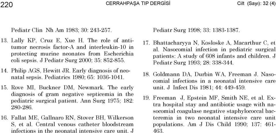 The early diagnosis of gram negative septicemia in the pediatric surgical patient. Ann Surg 1975; 182: 280-286. 16. Fallat ME, Gallnaro RN, Stover BH, Wilkerson S, et al.