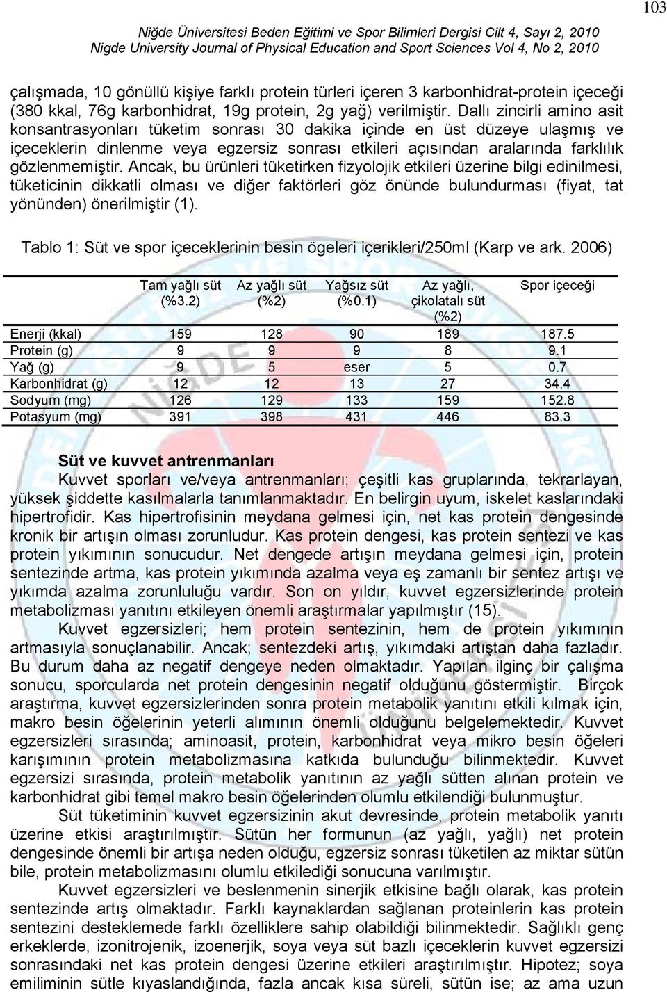 Ancak, bu ürünleri tüketirken fizyolojik etkileri üzerine bilgi edinilmesi, tüketicinin dikkatli olması ve diğer faktörleri göz önünde bulundurması (fiyat, tat yönünden) önerilmiştir (1).