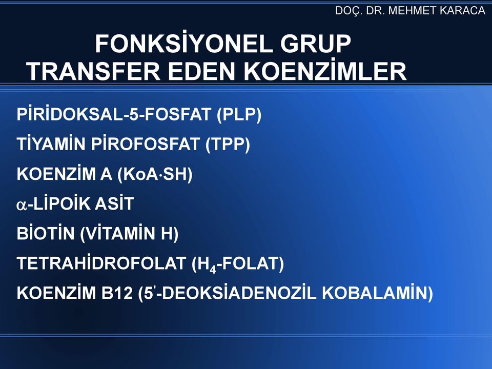 KOENZİM A (KoA SH) -LİPOİK ASİT BİOTİN (VİTAMİN H)