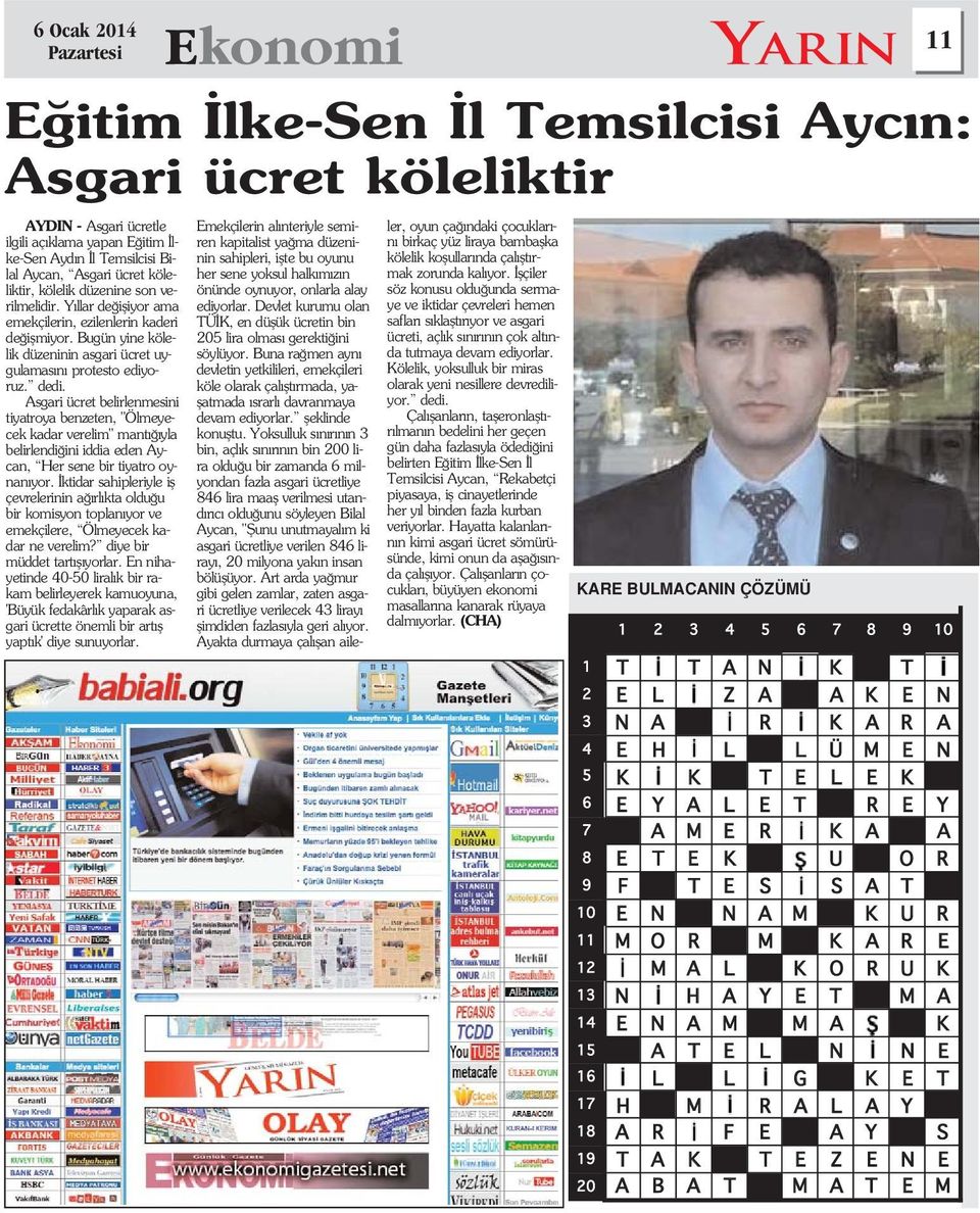 Asgari ücret belirlenmesini tiyatroya benzeten, "Ölmeyecek kadar verelim" mant yla belirlendi ini iddia eden Aycan, Her sene bir tiyatro oynan yor.