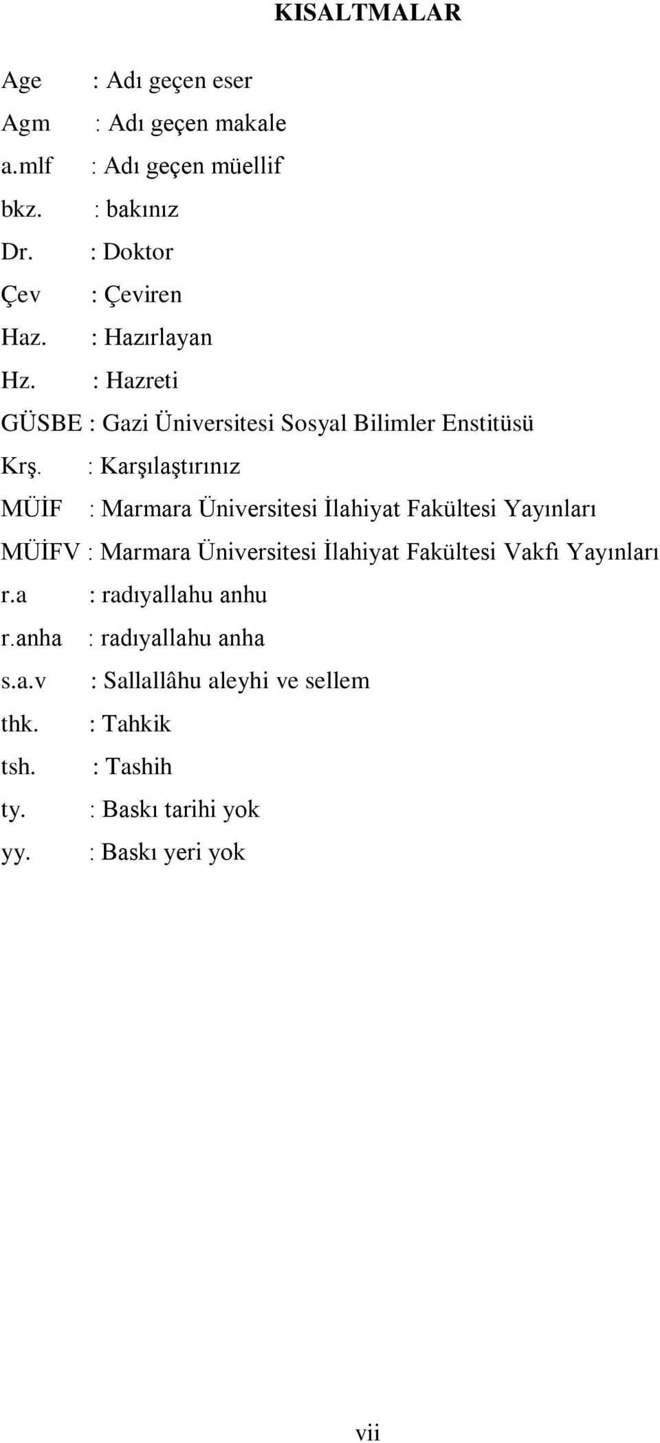 : KarĢılaĢtırınız MÜĠF : Marmara Üniversitesi Ġlahiyat Fakültesi Yayınları MÜĠFV : Marmara Üniversitesi Ġlahiyat Fakültesi