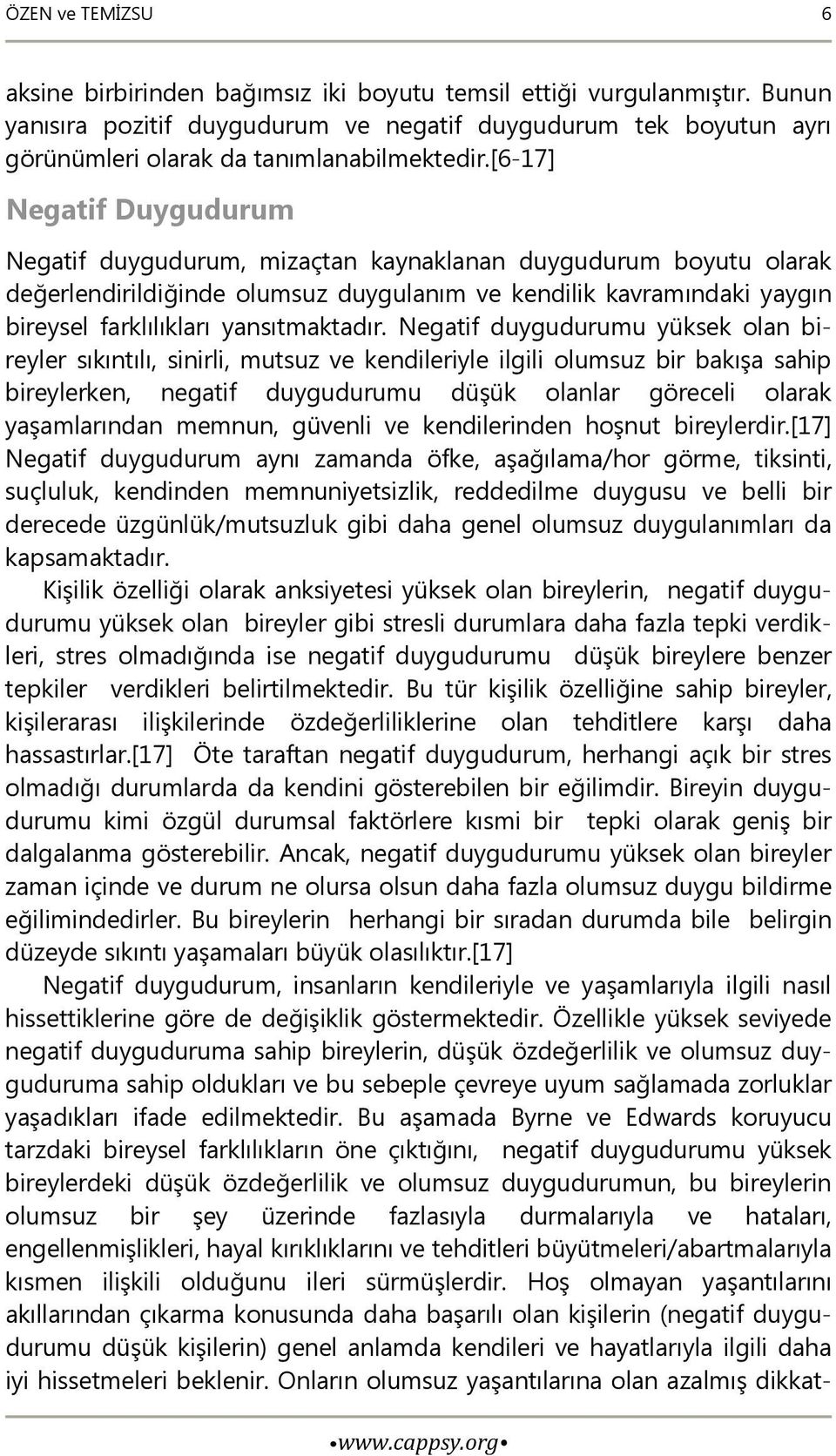 [6-17] Negatif Duygudurum Negatif duygudurum, mizaçtan kaynaklanan duygudurum boyutu olarak değerlendirildiğinde olumsuz duygulanım ve kendilik kavramındaki yaygın bireysel farklılıkları