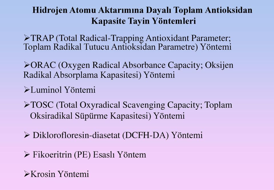 Capacity; Oksijen Radikal Absorplama Kapasitesi) Yöntemi Luminol Yöntemi TOSC (Total Oxyradical Scavenging Capacity;