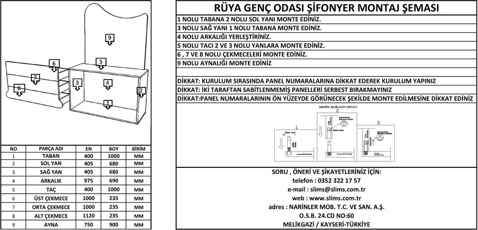 6, 7 VE 8 NOLU ÇEKMECELERİ MONTE EDİNİZ.