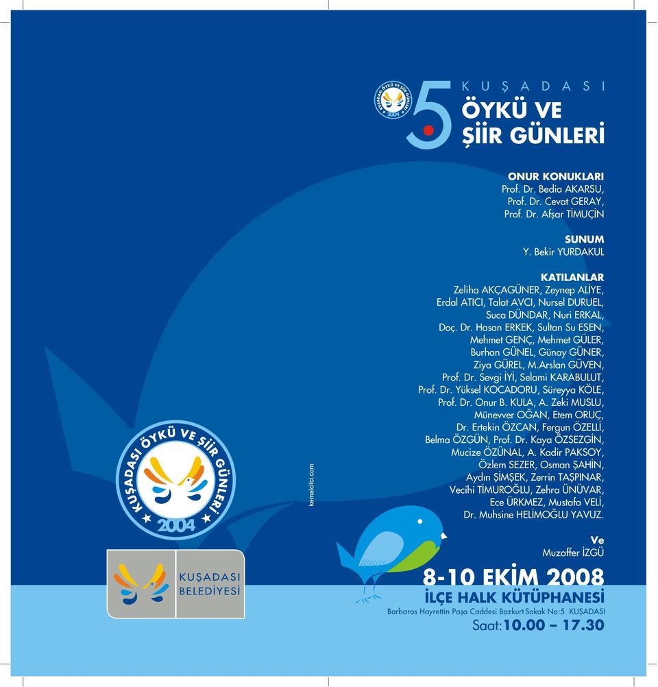 Hasan ERKEK, Sultan Su ESEN, Mehmet GENÇ, Mehmet GÜLER, Burhan GÜNEL, Günay GÜNER, Ziya GÜREL, M.Arslan GÜVEN, Prof. Dr. Sevgi ÝYÝ, Selami KARABULUT, Prof. Dr. Yüksel KOCADORU, Süreyya KÖLE, Prof. Dr. Onur B.