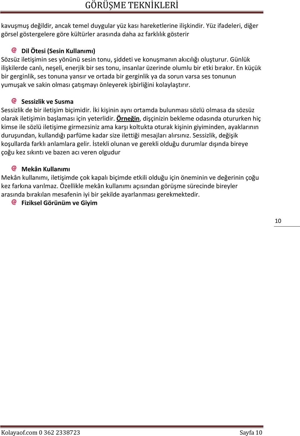 oluşturur. Günlük ilişkilerde canlı, neşeli, enerjik bir ses tonu, insanlar üzerinde olumlu bir etki bırakır.