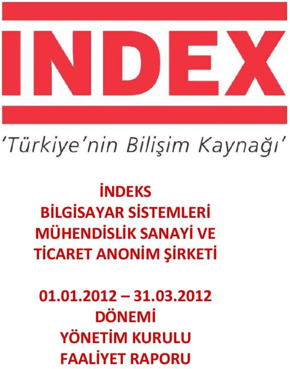 ANONİM ŞİRKETİ 01.01.2012 31.03.