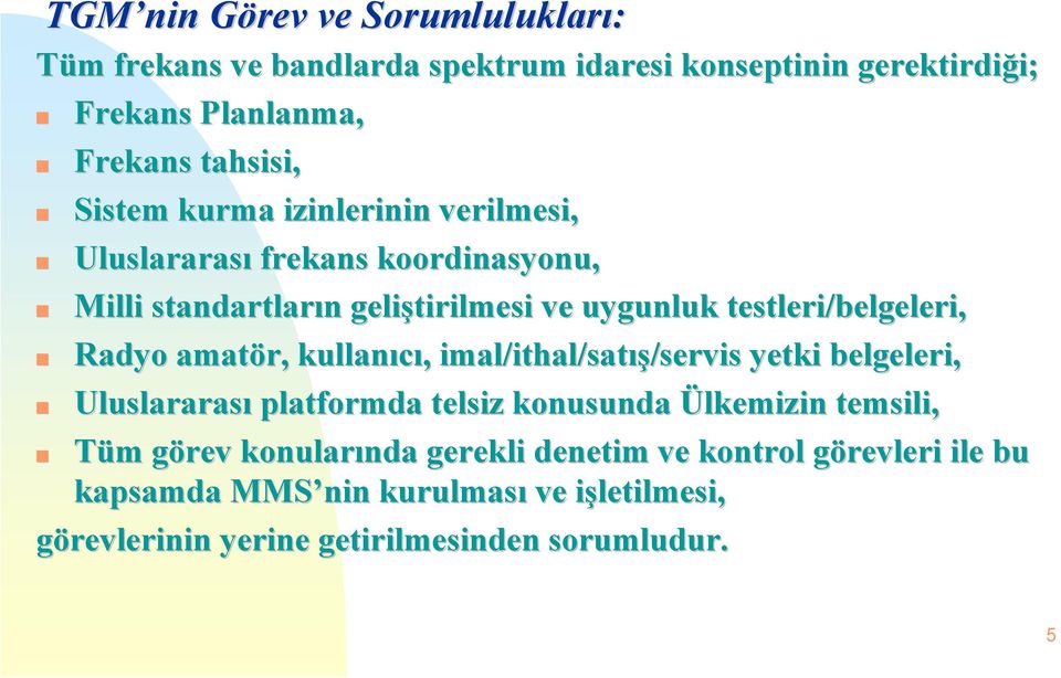 Radyo amatör, kullanıcı, imal/ithal/satış/servis yetki belgeleri, Uluslararası platformda telsiz konusunda Ülkemizin temsili, Tüm görev