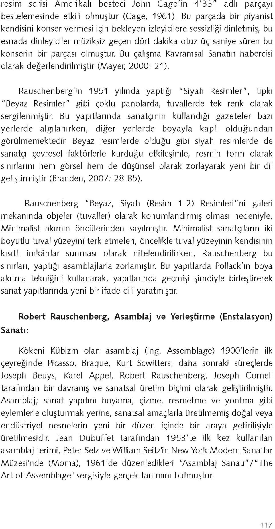 tur. Bu çalı ma Kavramsal Sanatın habercisi olarak de erlendirilmi tir (Mayer, 2000: 21).