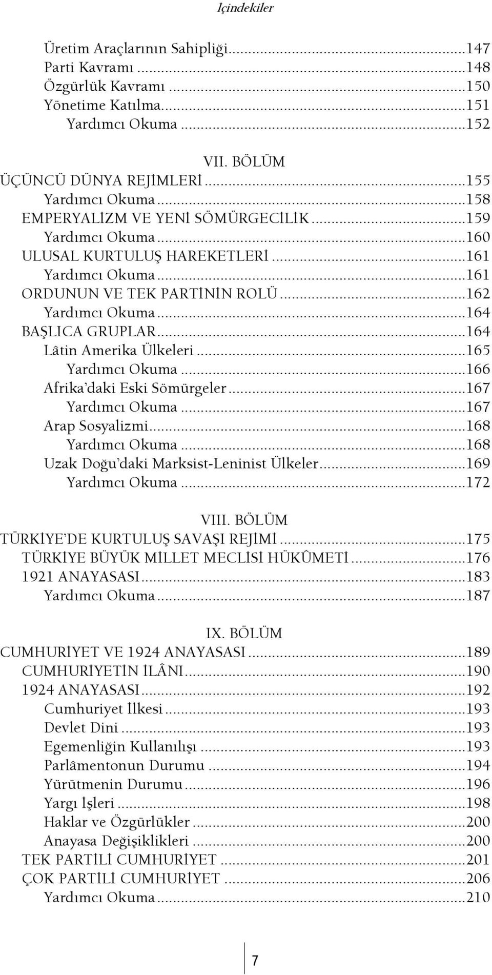 ..164 Lâtin Amerika Ülkeleri...165 Yardımcı Okuma...166 Afrika daki Eski Sömürgeler...167 Yardımcı Okuma...167 Arap Sosyalizmi...168 Yardımcı Okuma...168 Uzak DoŞu daki Marksist-Leninist Ülkeler.