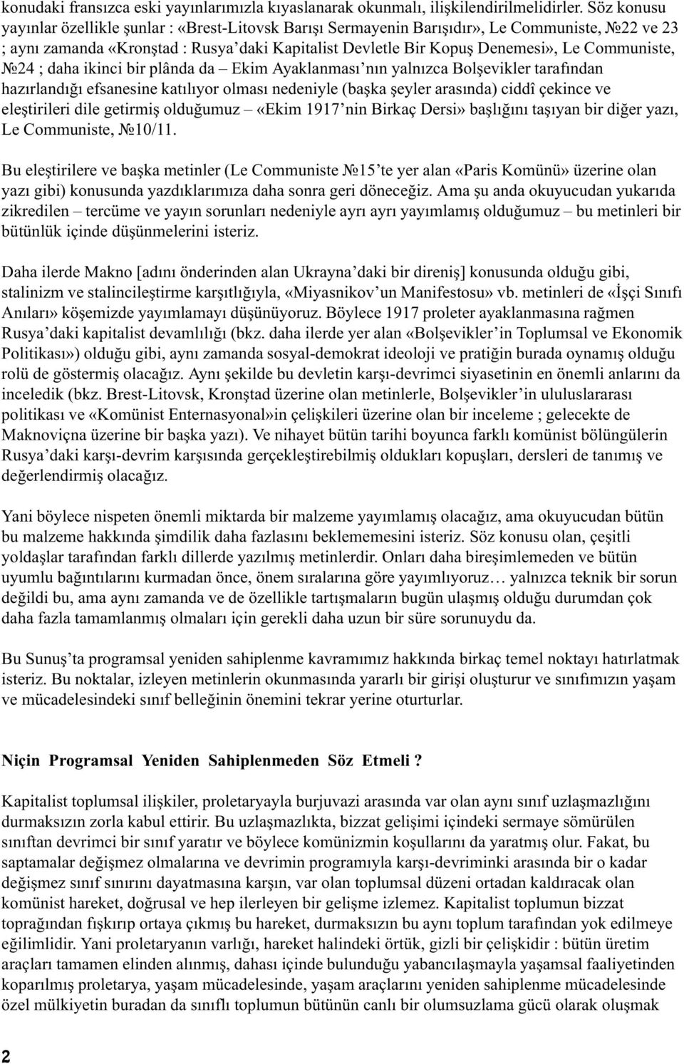 Communiste, ¹24 ; daha ikinci bir plânda da Ekim Ayaklanmasý nýn yalnýzca Bolþevikler tarafýndan hazýrlandýðý efsanesine katýlýyor olmasý nedeniyle (baþka þeyler arasýnda) ciddî çekince ve