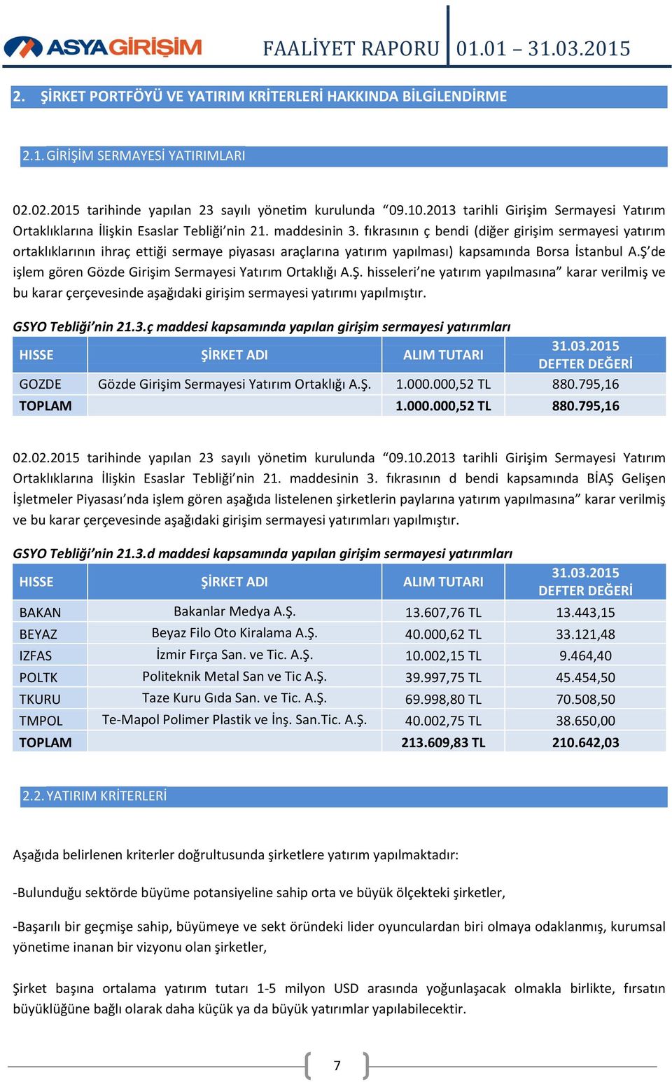 fıkrasının ç bendi (diğer girişim sermayesi yatırım ortaklıklarının ihraç ettiği sermaye piyasası araçlarına yatırım yapılması) kapsamında Borsa İstanbul A.