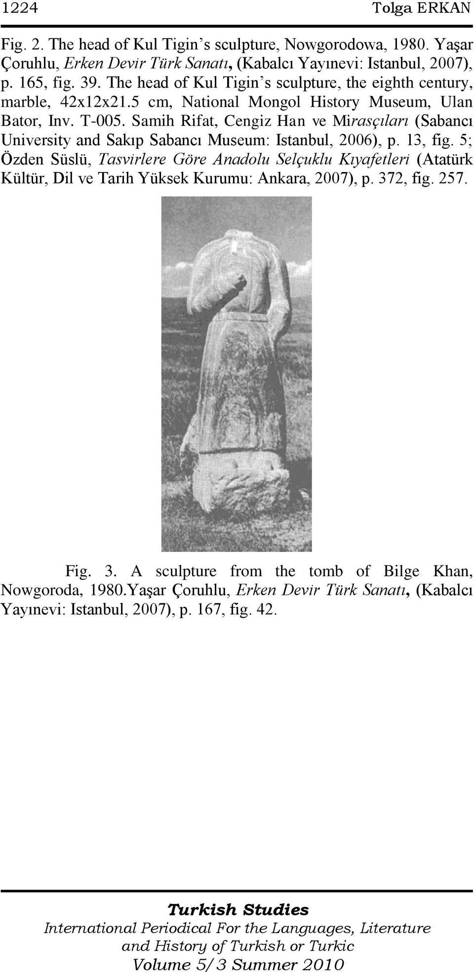 Samih Rifat, Cengiz Han ve Mirasçıları (Sabancı University and Sakıp Sabancı Museum: Istanbul, 2006), p. 13, fig.