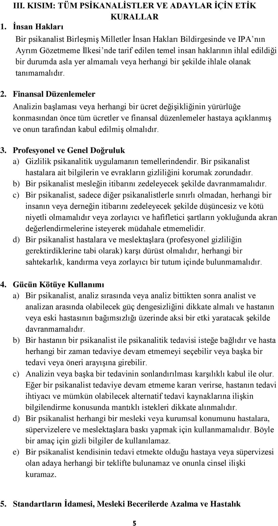 veya herhangi bir şekilde ihlale olanak tanımamalıdır. 2.