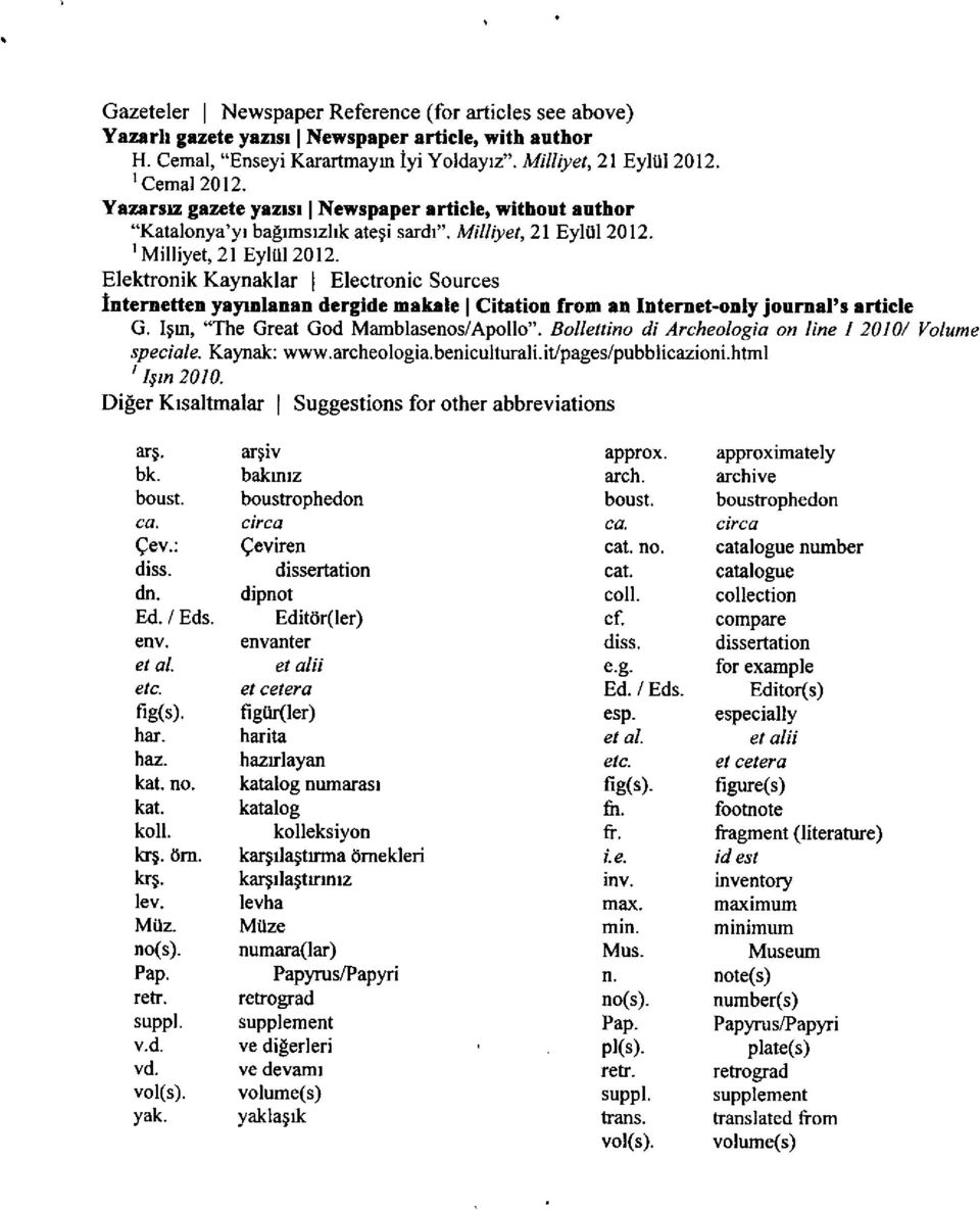 Elektronik Kaynaklar Electronic Sources lnternetten yapnhnan dergide mekrle Citation from rn nterdet-only journal's rrticle G. gur, "The Great God Mamblasenos/Apollo".