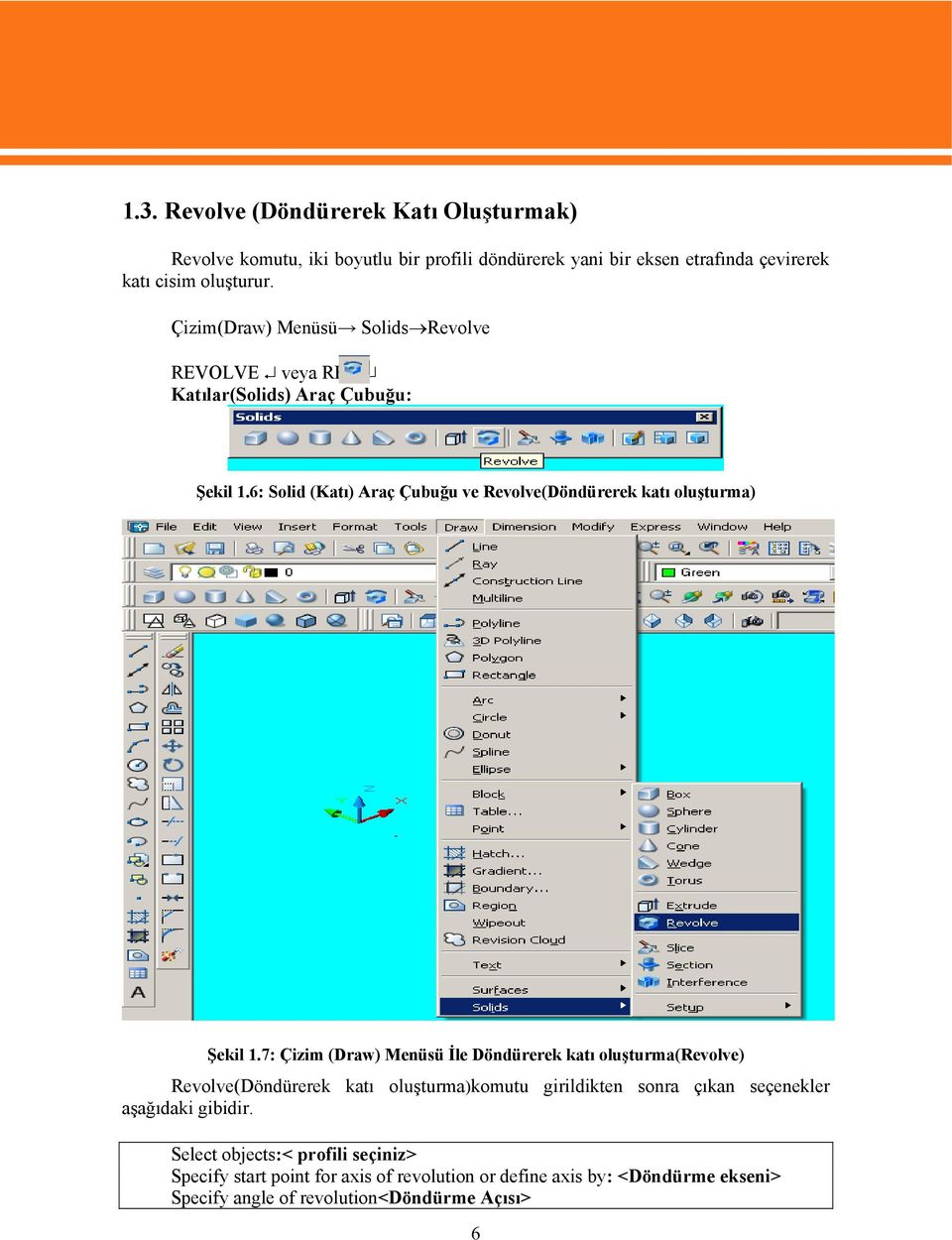 6: Solid (Katı) Araç Çubuğu ve Revolve(Döndürerek katı oluşturma) Şekil 1.