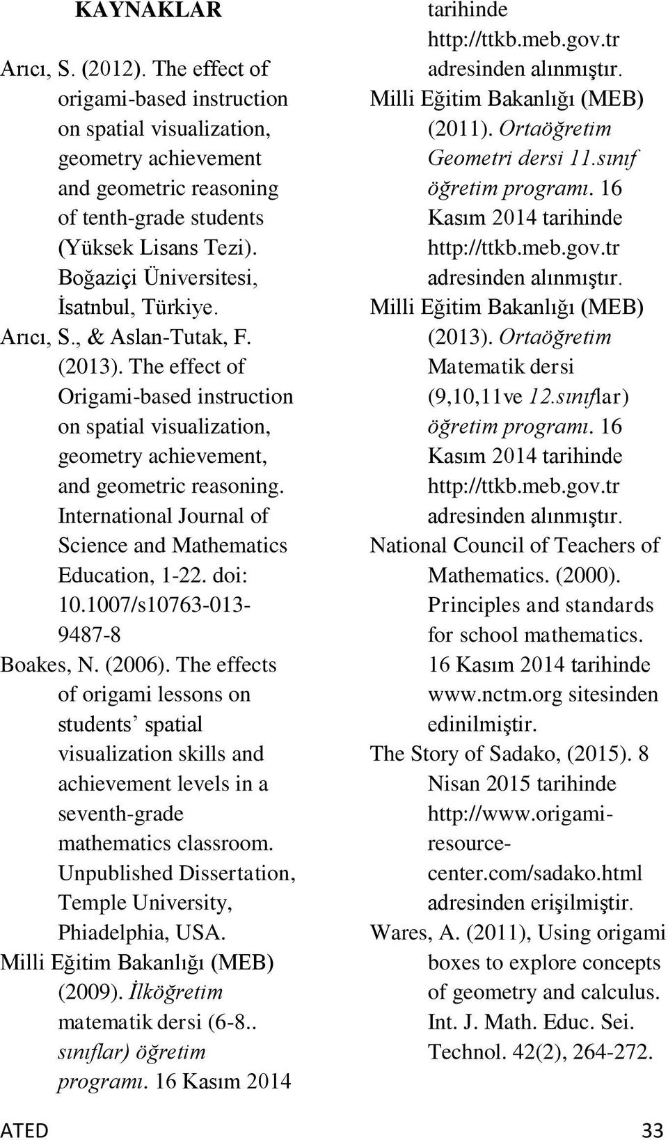 International Journal of Science and Mathematics Education, 1-22. doi: 10.1007/s10763-013- 9487-8 Boakes, N. (2006).