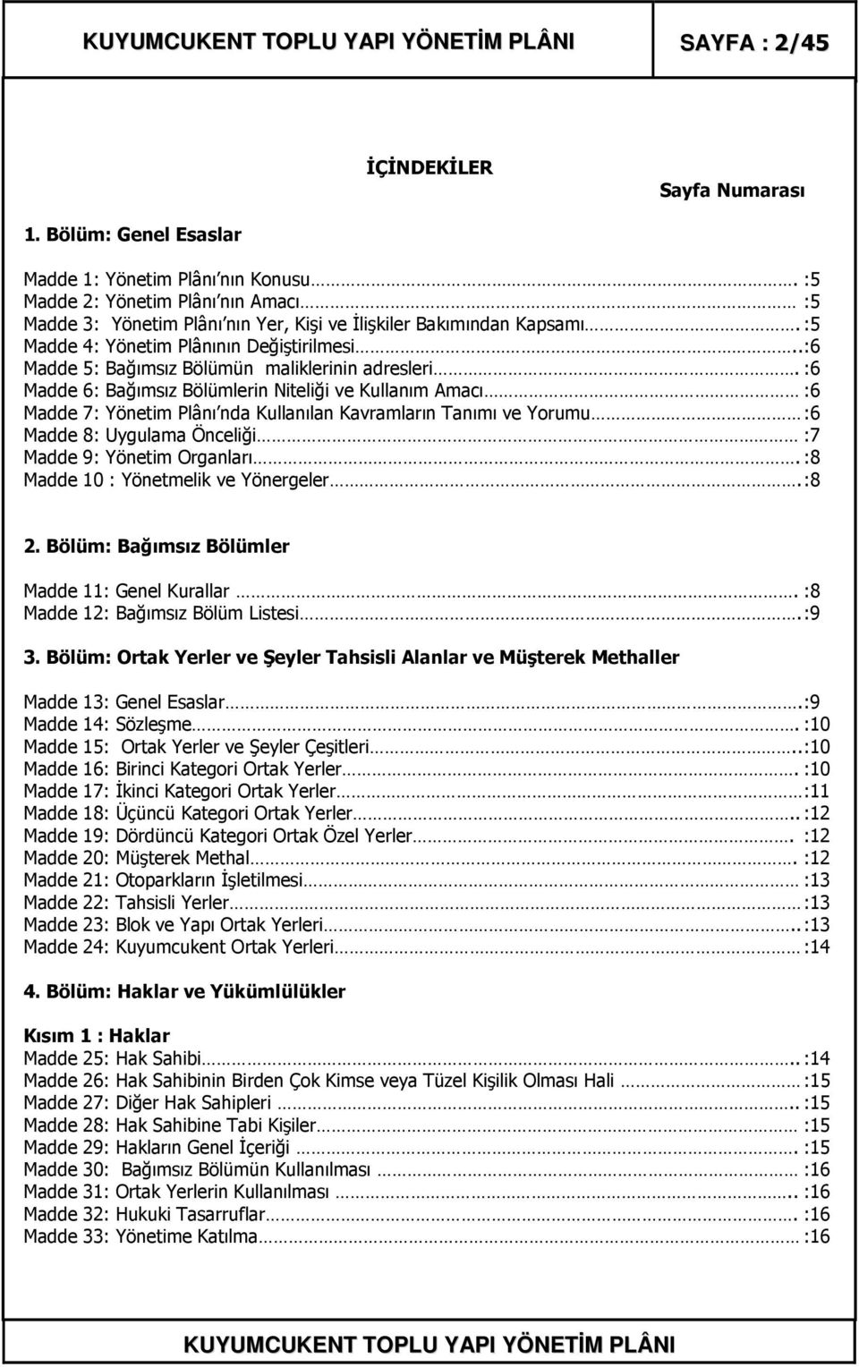 . :6 Madde 5: Bağımsız Bölümün maliklerinin adresleri.