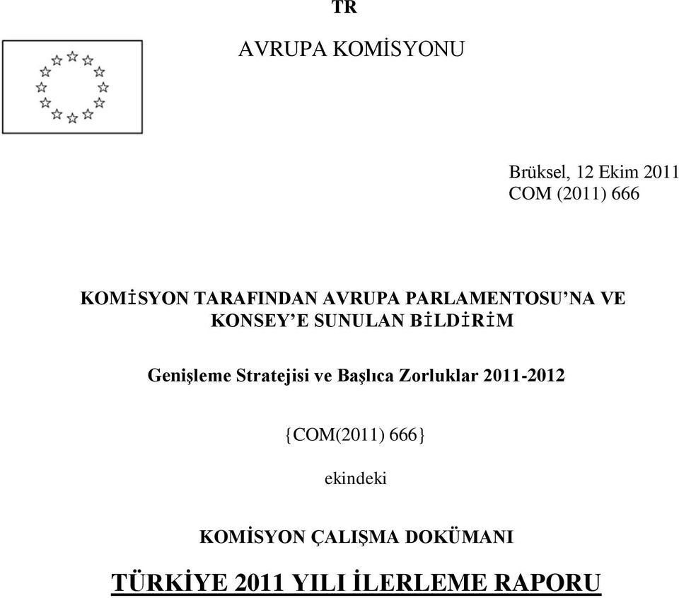 GeniĢleme Stratejisi ve BaĢlıca Zorluklar 2011-2012 {COM(2011)