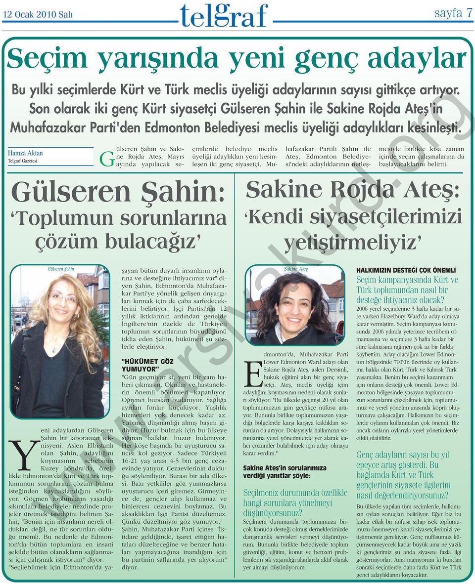 Hamza Aktan Telgraf Gazetesi Yeni adaylardan Gülseren fiahin bir laboratuar teknisyeni.