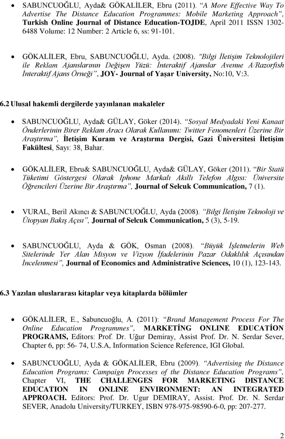 Article 6, ss: 91-101. GÖKALİLER, Ebru, SABUNCUOĞLU, Ayda. (2008).