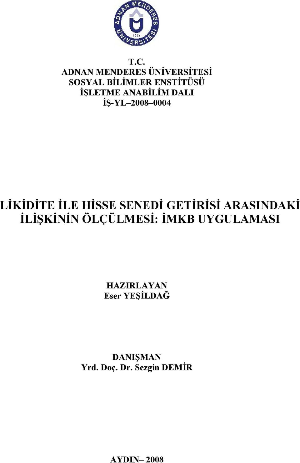 SENEDİ GETİRİSİ ARASINDAKİ İLİŞKİNİN ÖLÇÜLMESİ: İMKB