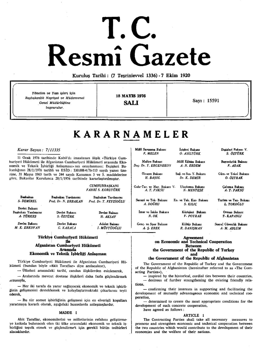 ve Teknik işbirliği Anlaşması» nın onaylanması; Dışişleri Bakanlığının 28/1/1976 tarihli ve ESİD : 530.008-4/76-110 sayılı yazısı üzerine, 31 Mayıs 1963 tarih ve 244 sayılı Kanunun 3 ve 5.