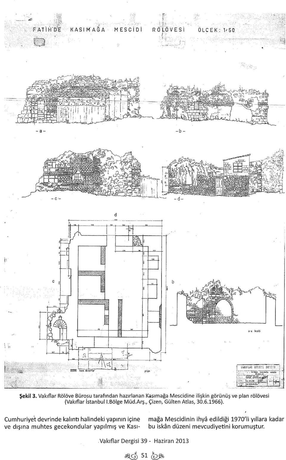 (Vakıflar istanbuii.bölge Müd.Arş., Çizen, Gülten Atlas, 30.6.1966).