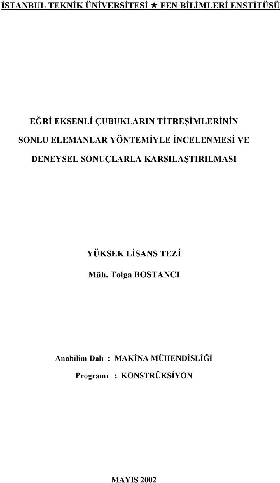 DENEYSEL SONUÇLARLA KARŞILAŞTIRILMASI YÜKSEK LİSANS TEZİ Müh.