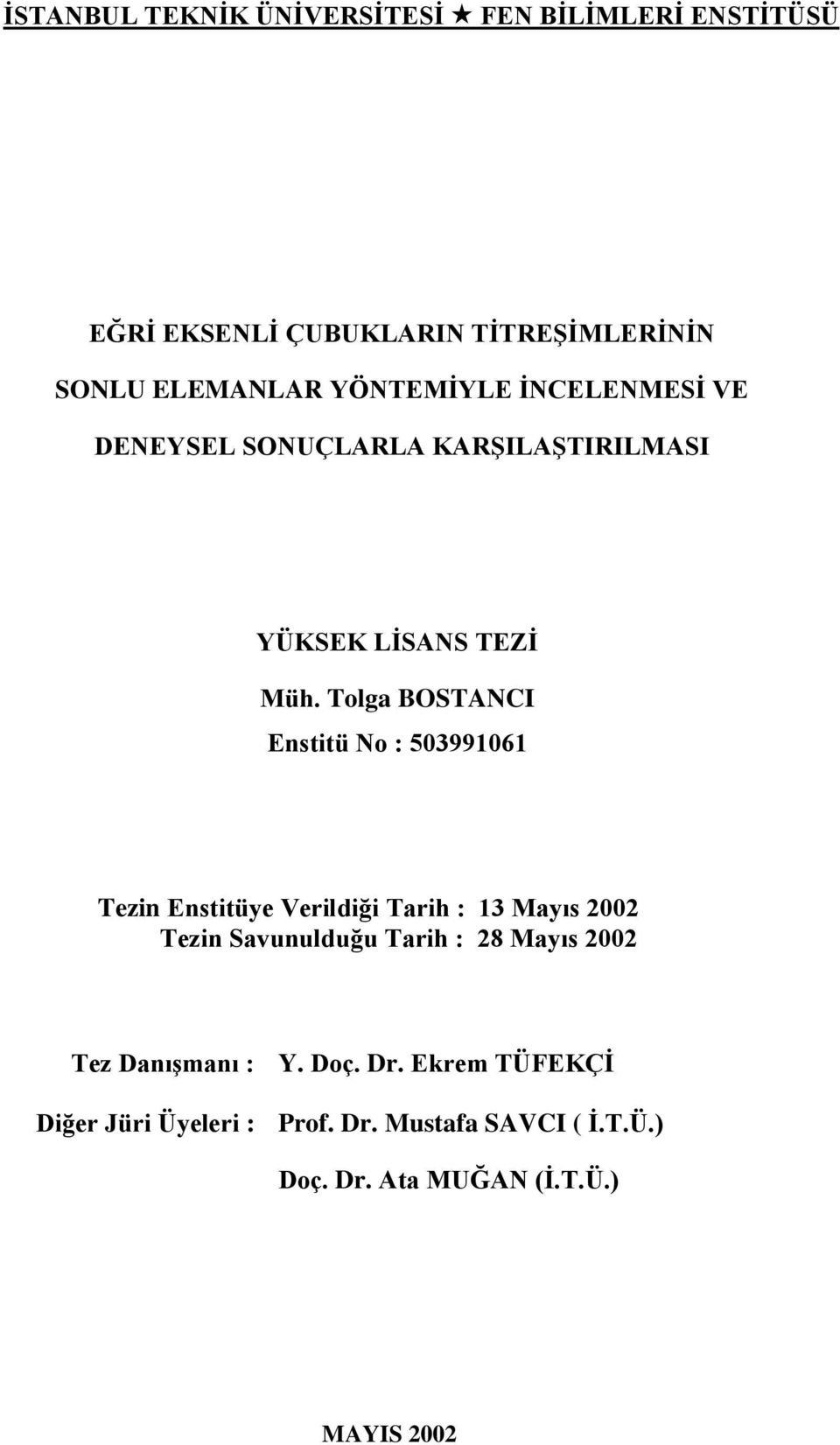 Tolga BOSTANCI Enstitü No : 503991061 Tezin Enstitüye Verildiği Tarih : 13 Mayıs 2002 Tezin Savunulduğu Tarih : 28