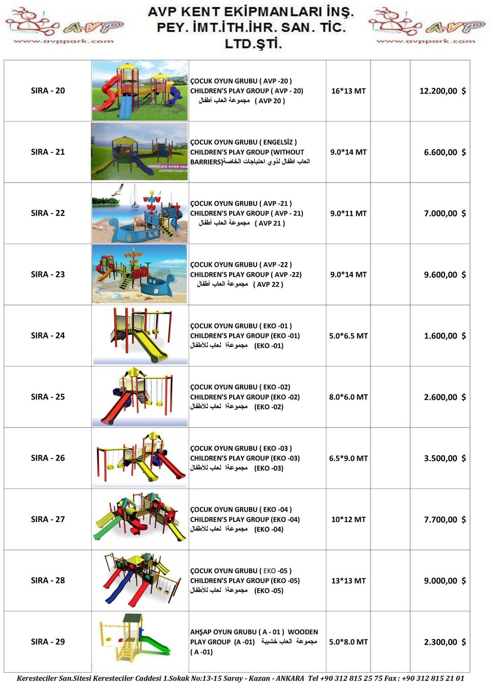 0*14 MT 9.600,00 $ SIRA - 24 ÇOCUK OYUN GRUBU ( EKO -01 ) CHILDREN'S PLAY GROUP (EKO -01) (01- (EKO 5.0*6.5 MT 1.