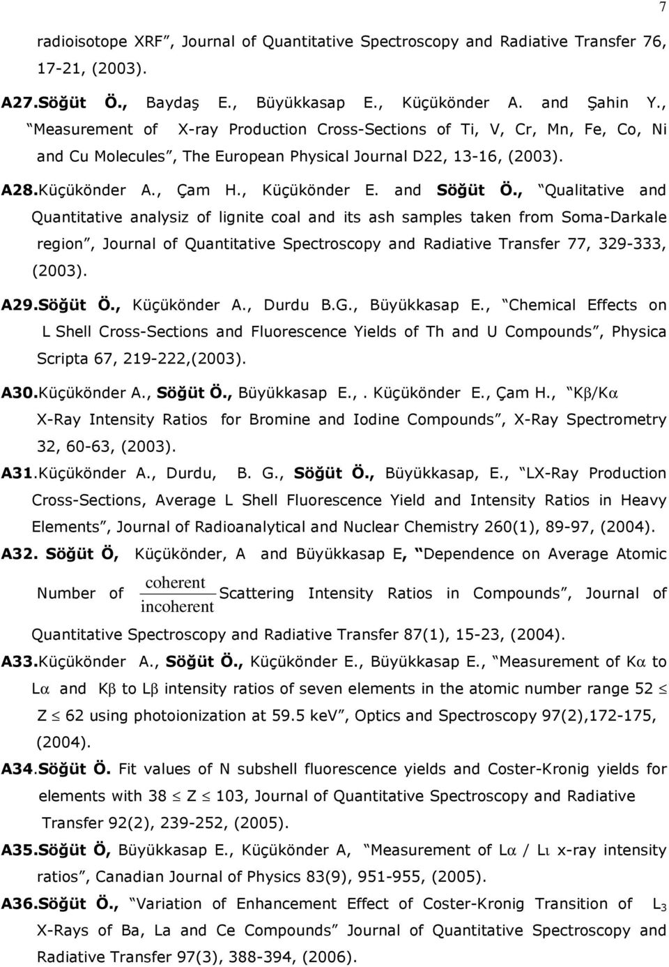 , Qualitative and Quantitative analysiz of lignite coal and its ash samples taken from Soma-Darkale region, Journal of Quantitative Spectroscopy and Radiative Transfer 77, 329-333, (2003). A29.