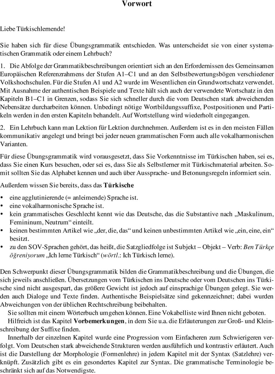 Volkshochschulen. Für die Stufen A1 und A2 wurde im Wesentlichen ein Grundwortschatz verwendet.