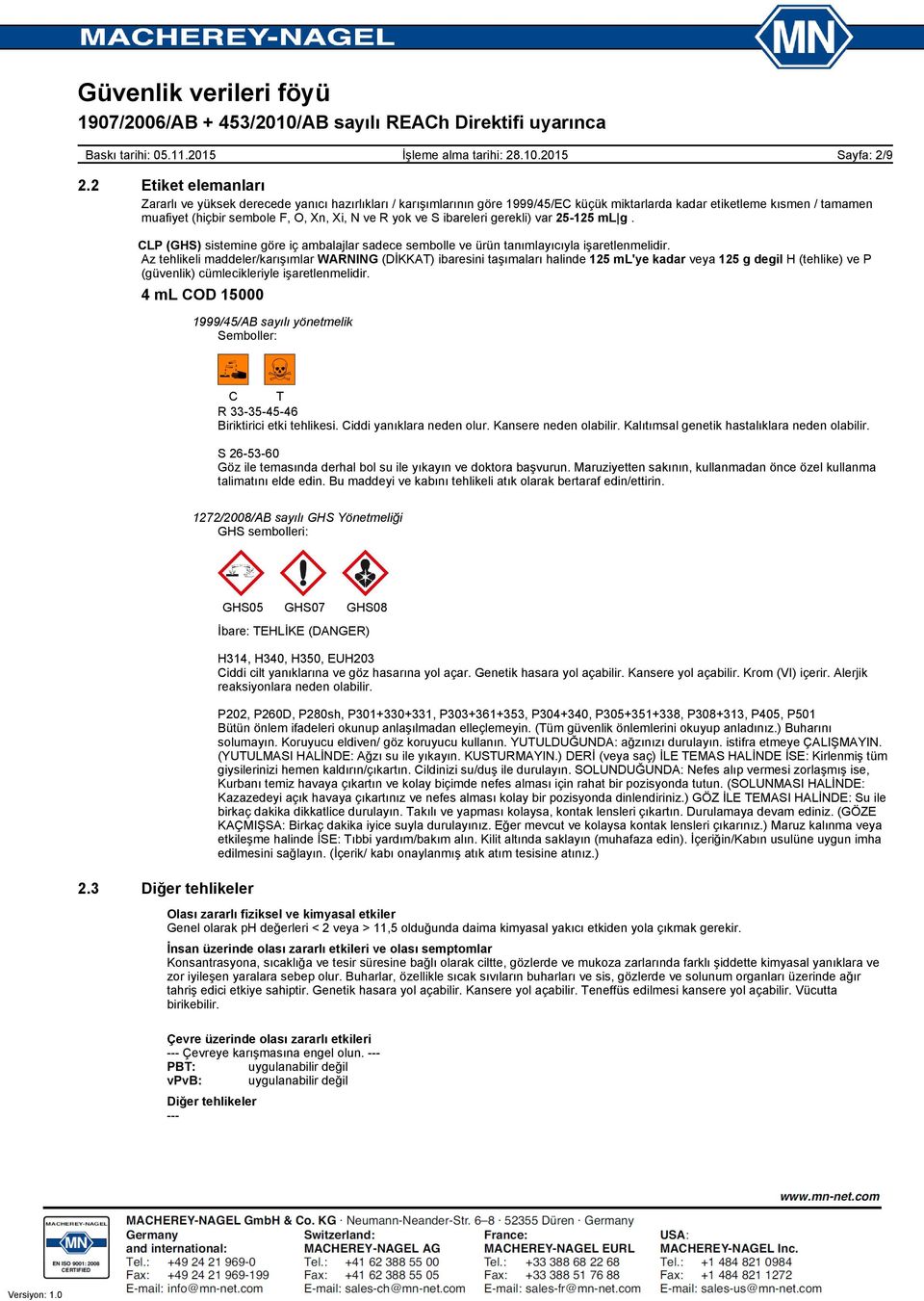 yok ve S ibareleri gerekli) var 25-125 ml g. CLP (GHS) sistemine göre iç ambalajlar sadece sembolle ve ürün tanımlayıcıyla işaretlenmelidir.