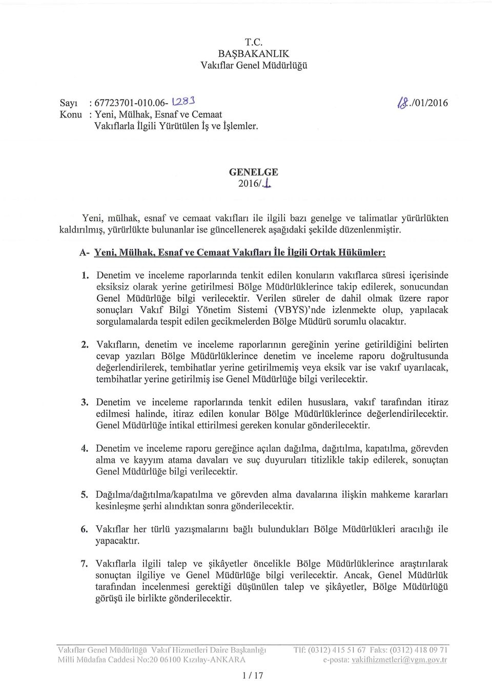 Denetim ve inceleme raporlannda tenkit edilen konulann vaklf1arca stiresi iyerisinde eksiksiz olarak yerine getirilmesi Bolge Mtidtirltiklerince takip edilerek, sonucundan Genel Mtidtirltige bilgi