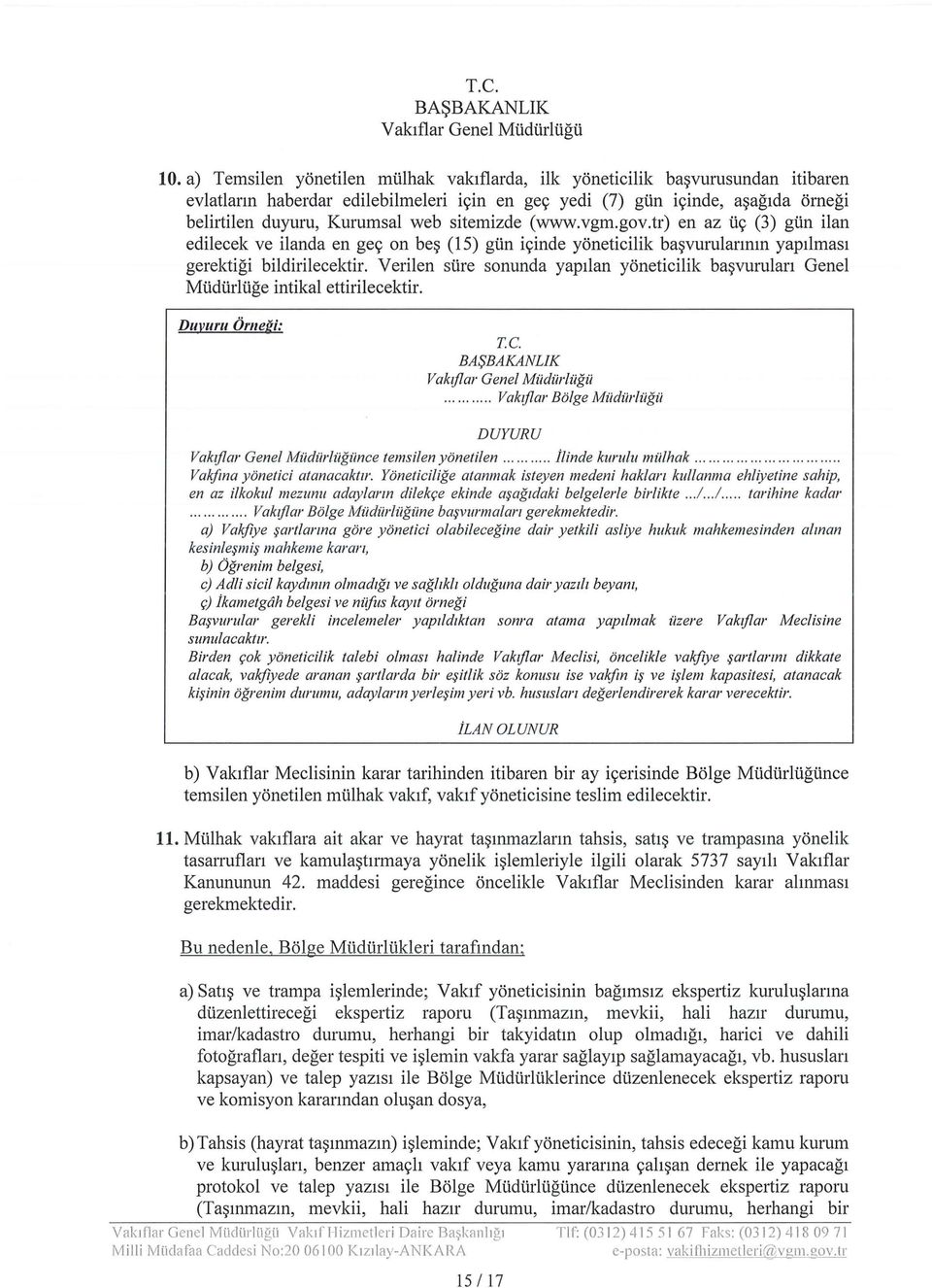 sitemizde (www.vgm.gov.tr) en az tie; (3) gtin ilan edilecek ve ilanda en gee; on be~ (15) gtin ie;inde yoneticilik ba~vurulanmn yapllmasl gerektigi bildirilecektir.