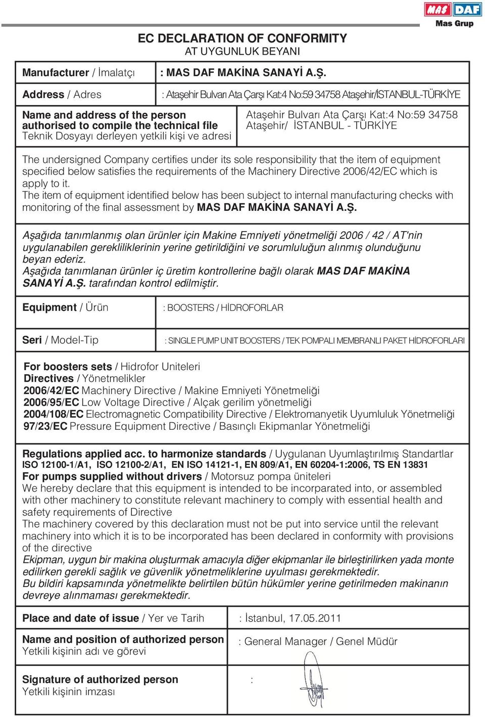 technical file Ataflehir/ STANBUL - TÜRK YE Teknik Dosyay derleyen yetkili kifli ve adresi The undersigned Company certifies under its sole responsibility that the item of equipment specified below