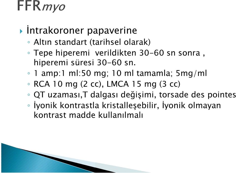 1 amp:1 ml:50 mg; 10 ml tamamla; 5mg/ml RCA 10 mg (2 cc), LMCA 15 mg (3 cc) QT