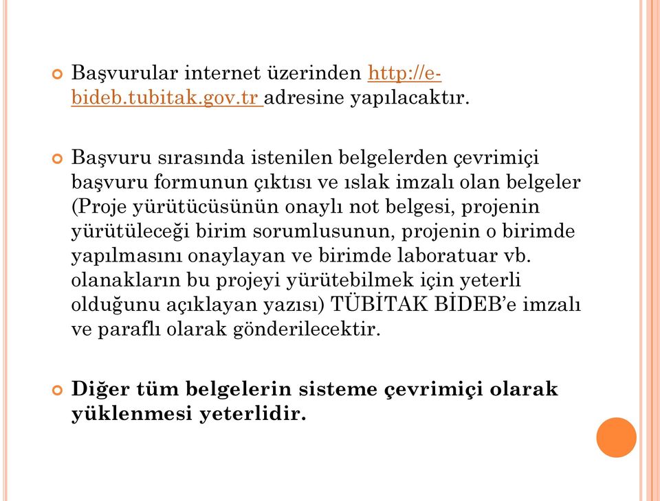 not belgesi, projenin yürütüleceği birim sorumlusunun, projenin o birimde yapılmasını onaylayan ve birimde laboratuar vb.