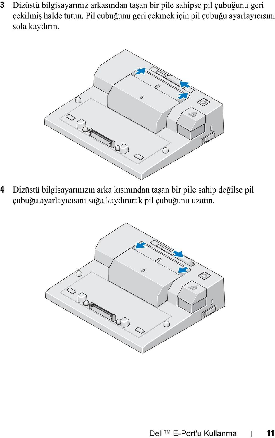 Pil çubuğunu geri çekmek için pil çubuğu ayarlayıcısını sola kaydırın.