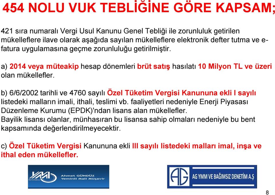 b) 6/6/2002 tarihli ve 4760 sayılı Özel Tüketim Vergisi Kanununa ekli I sayılı listedeki malların imali, ithali, teslimi vb.