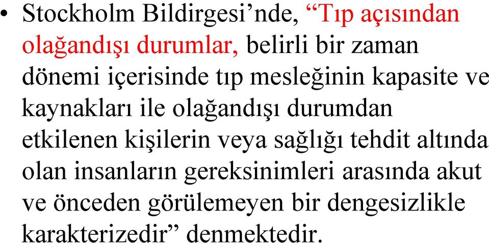 etkilenen kişilerin veya sağlığı tehdit altında olan insanların gereksinimleri