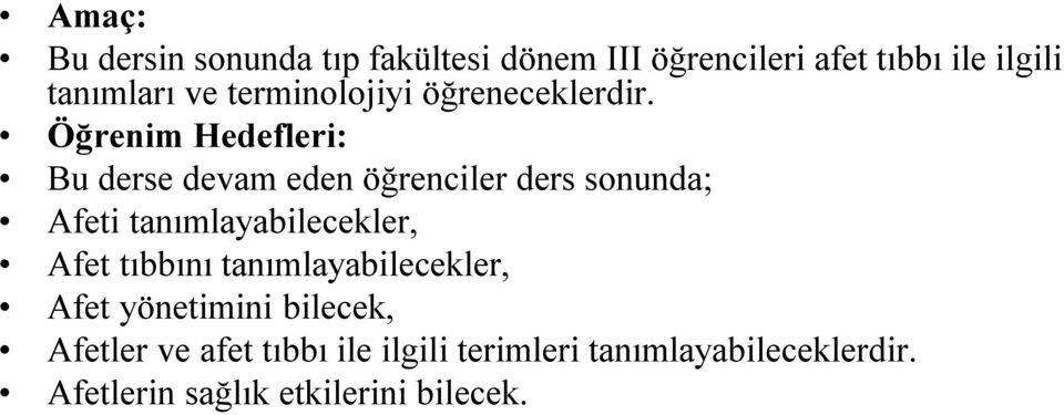 Öğrenim Hedefleri: Bu derse devam eden öğrenciler ders sonunda; Afeti tanımlayabilecekler,