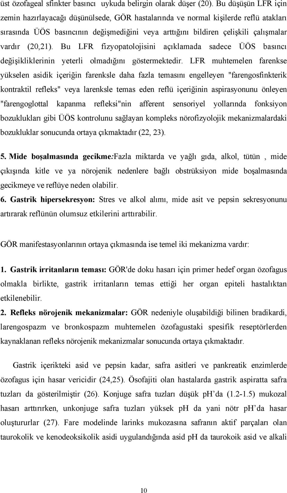 (20,21). Bu LFR fizyopatolojisini açıklamada sadece ÜÖS basıncı değişikliklerinin yeterli olmadığını göstermektedir.