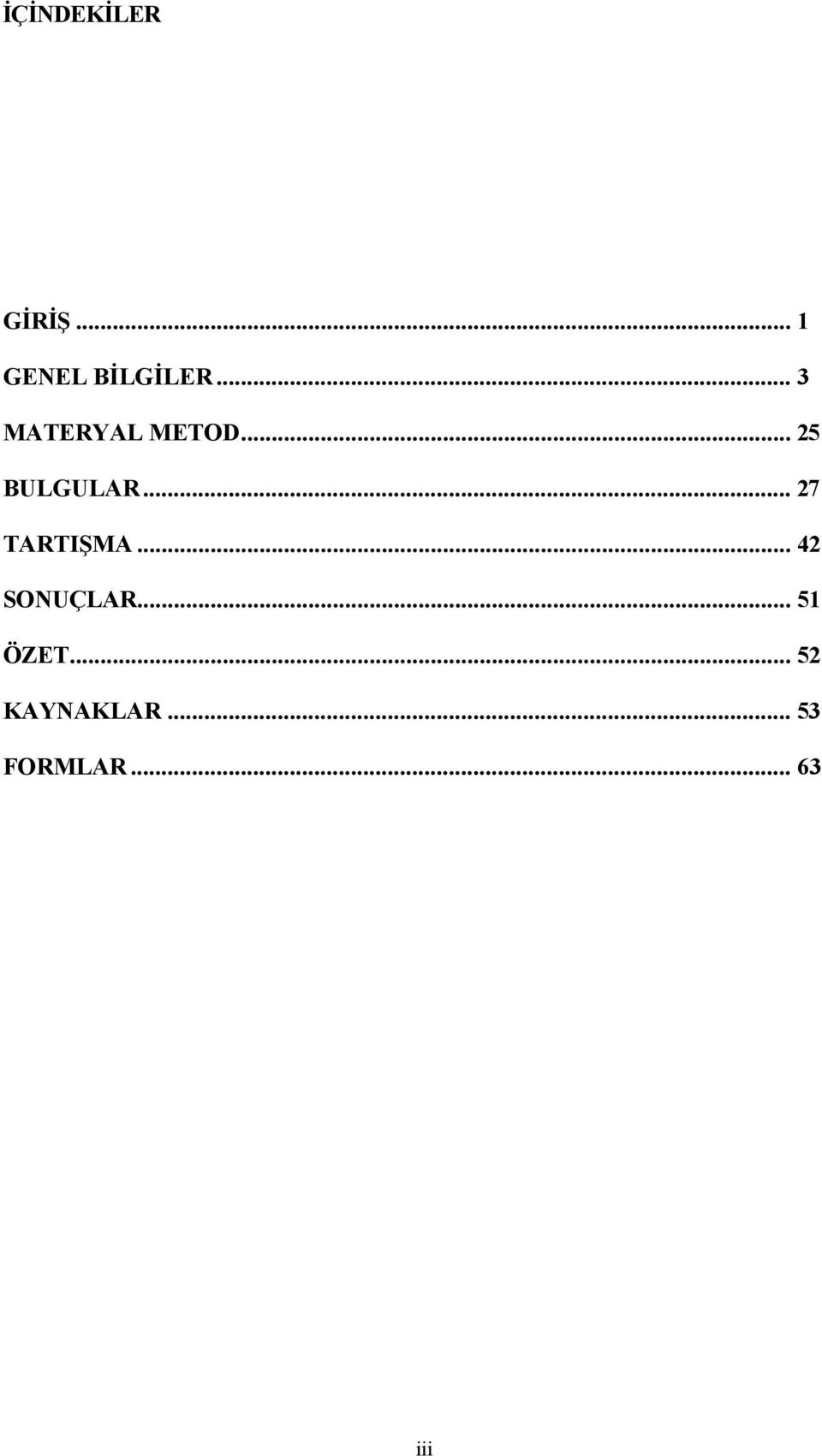 .. 27 TARTIŞMA... 42 SONUÇLAR... 51 ÖZET.