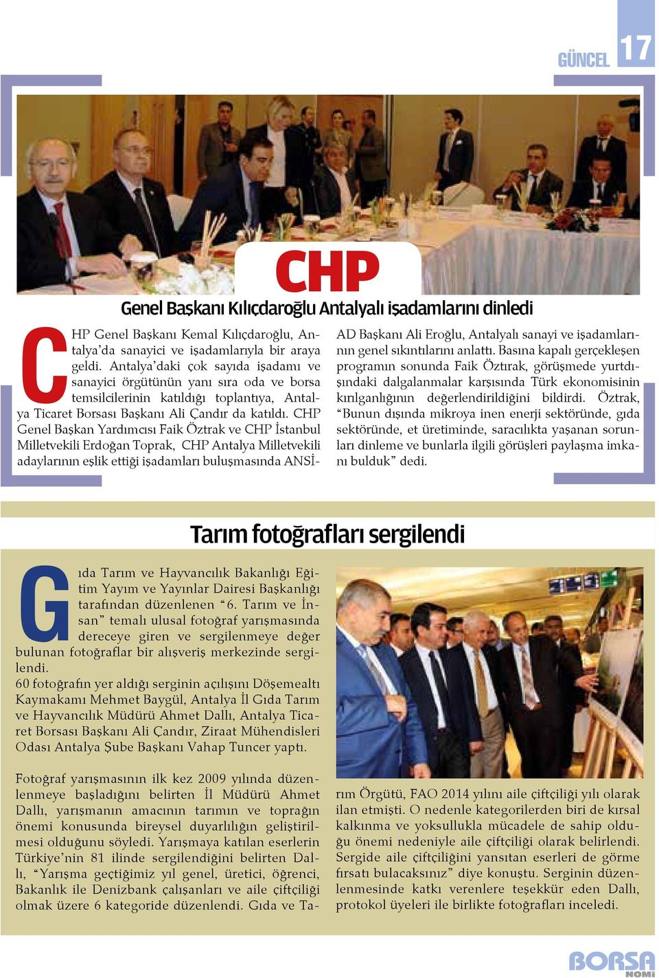 CHP Genel Başkan Yardımcısı Faik Öztrak ve CHP İstanbul Milletvekili Erdoğan Toprak, CHP Antalya Milletvekili adaylarının eşlik ettiği işadamları buluşmasında ANSİ- AD Başkanı Ali Eroğlu, Antalyalı