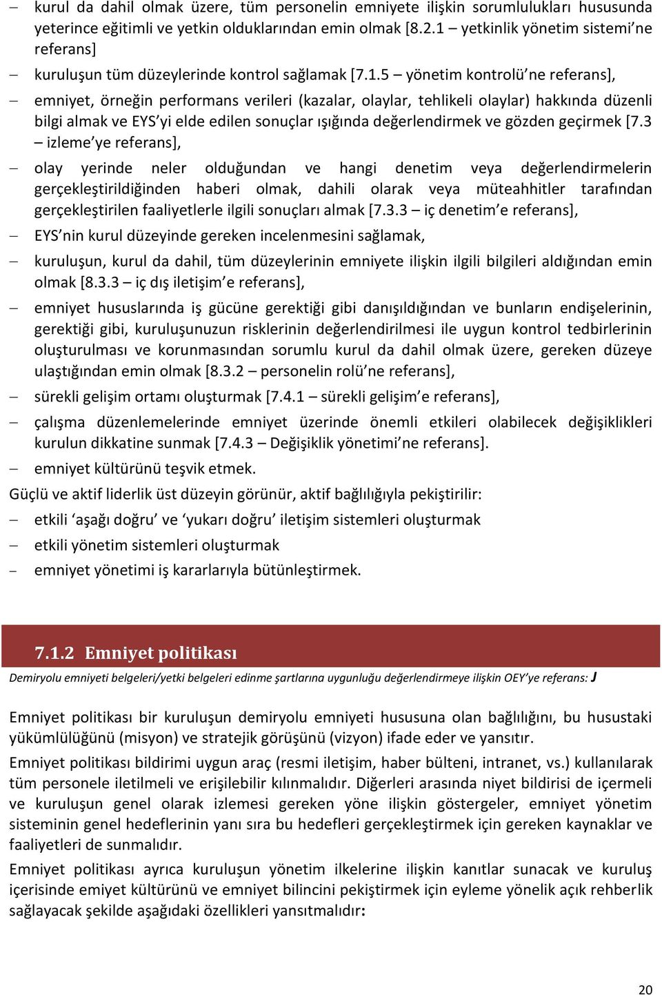 hakkında düzenli bilgi almak ve EYS yi elde edilen sonuçlar ışığında değerlendirmek ve gözden geçirmek *7.