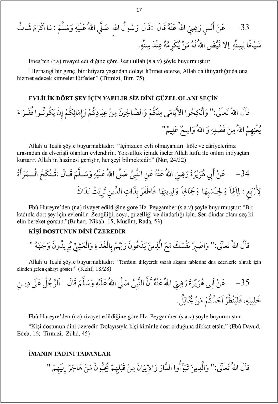 (Tirmizi, Birr, 75) ي غ ف م EVLİLİK DÖRT ŞEY İÇİN YAPILIR SİZ DİNİ GÜZEL OLANI SEÇİN : و أ ك ؽح وا ن اهلل ا ي وم ى م ؽ م غ و اف اصو ل م م ؾ ض ؾه اش ع ظ ؾق م و اهلل و م ن ظب ود و إم وئؽ م إ ن ي ؽ وك